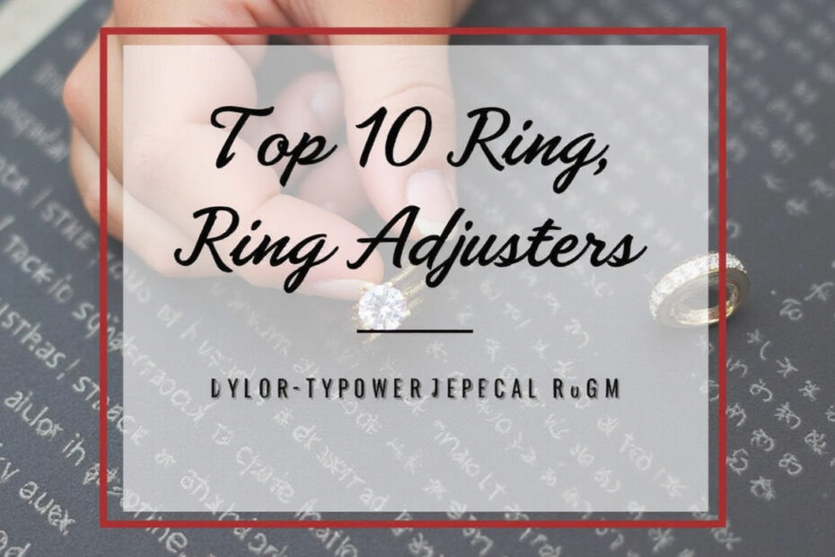 Top 10 Ring Adjusters for a Perfect Fit
