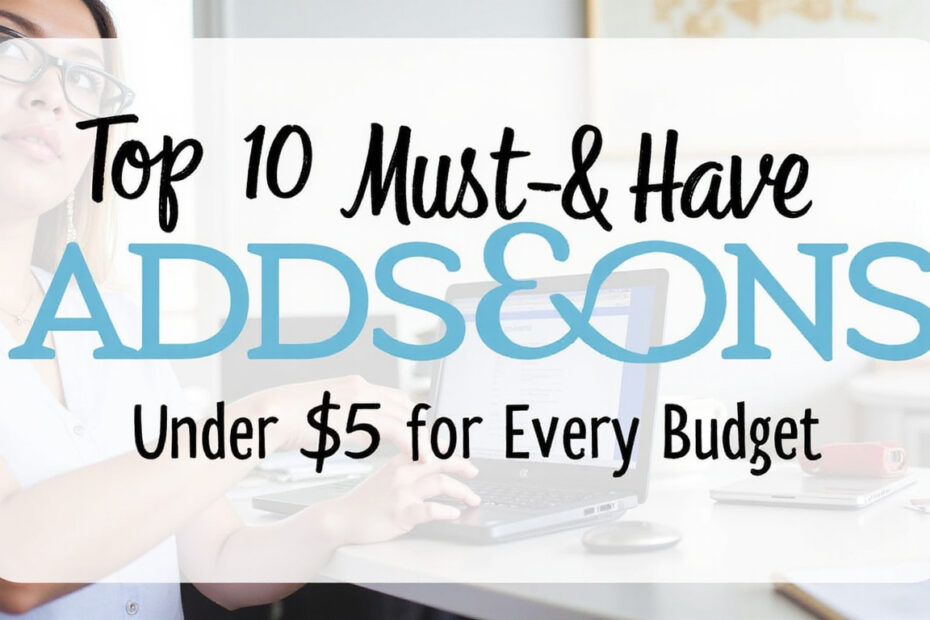 Top 10 Must-Have Add-Ons Under $5 for Every Budget