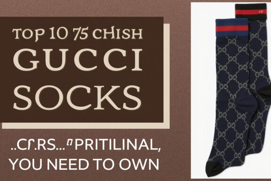 Top 10 Stylish Gucci Socks for Men You Need to Own